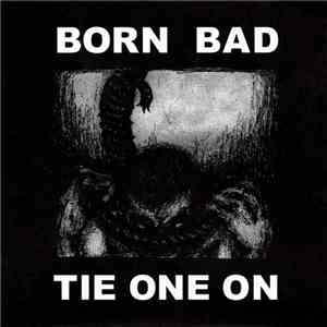 Born Bad - Tie One On album flac