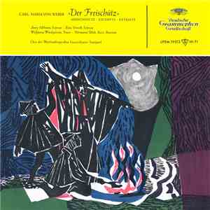 Carl Maria von Weber, Anny Schlemm ∙ Rita Streich ∙ Wolfgang Windgassen ∙ Hermann Uhde, Chor Der Württembergischen Staatstheater Stuttgart - »Der Freischütz« (Ausschnitte) album flac