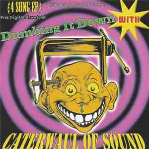 Caterwaul of Sound - Dumbing It Down album flac