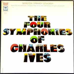 Charles Ives / Bernstein, Ormandy, Stokowski, New York Philharmonic, Philadelphia Orchestra, American Symphony Orchestra - The Four Symphonies Of Charles Ives album flac