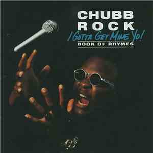 Chubb Rock - I Gotta Get Mine Yo! album flac
