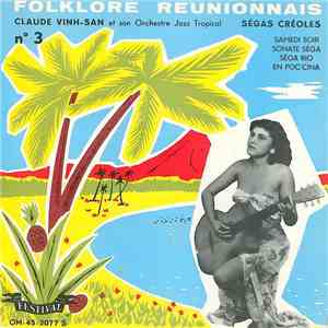 Claude Vinh San Et Son Orchestre Jazz Tropical - Folklore Reunionnais N°3 : ségas créoles album flac