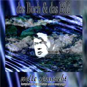 das Buch & das Bild - Welle Sehnsucht album flac