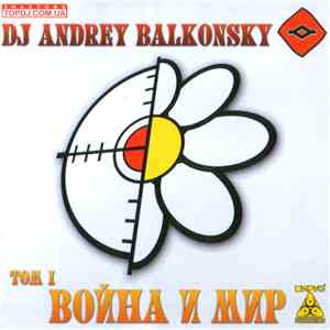 DJ Andrey Balkonsky - Война и Мир ТОМ 1 album flac