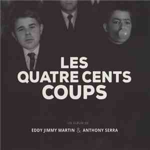 Eddy Jimmy Martin & Anthony Serra - Les Quatre Cents Coups album flac