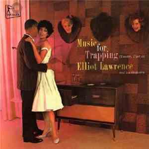Elliot Lawrence And His Orchestra - Music For Trapping (Tender, That Is) album flac