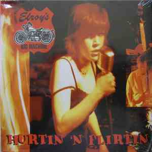 Elroy's Big Machine - Hurtin 'n Flirtin album flac