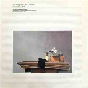 Erik Højsgaard, Bo Holten, The Danish State Radio Symphony Orchestra, Harold Farberman, Michael Schønwandt, Erling Bløndal Bengtsson - Concerto for Cello and Orchestra / Caccia album flac