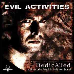 Evil Activities - Dedicated (To Those Who Tried To Hold Me Down) album flac