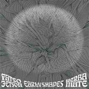 Fatso Jetson, Herba Mate - Early Shapes album flac