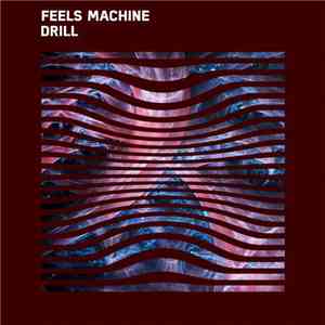 Feels Machine - Drill album flac