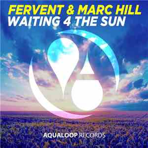Fervent & Marc Hill - Waiting 4 The Sun album flac