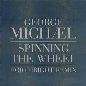 George Michael - Spinning The Wheel (Forthright Remix) album flac