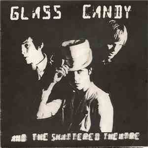 Glass Candy And The Shattered Theatre - Brittle Women album flac
