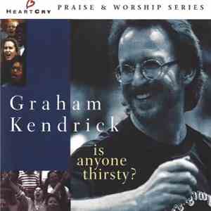 Graham Kendrick - Is Anyone Thirsty? album flac