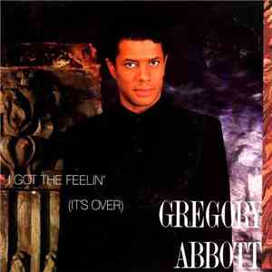 Gregory Abbott - I Got The Feelin' (It's Over) album flac