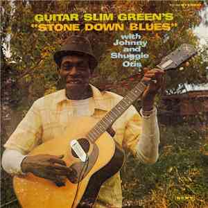 Guitar Slim Green With Johnny And Shuggie Otis - Stone Down Blues album flac