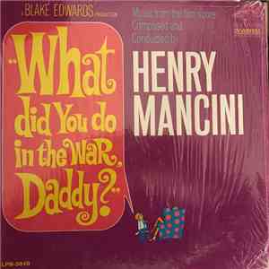 Henry Mancini And His Orchestra - "What Did You Do In The War, Daddy?" album flac
