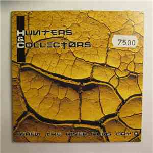 Hunters & Collectors - When The River Runs Dry album flac