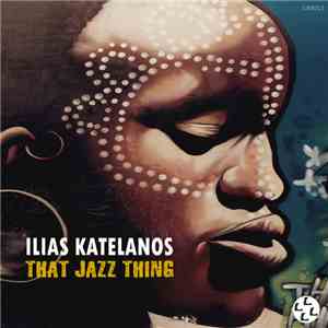 Ilias Katelanos - That Jazz Thing album flac