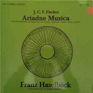 J. C. F. Fischer - Franz Haselböck - Ariadne Musica (Und Andere Präludien Und Fugen Durch Alle Tonarten) album flac