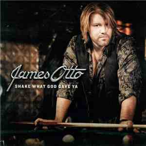 James Otto - Shake What God Gave Ya album flac