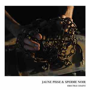 Jaune Pisse & Sperme Noir - Erectile Chains album flac