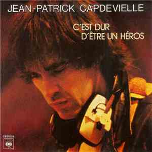 Jean-Patrick Capdevielle - C'est Dur D'être Un Héros album flac