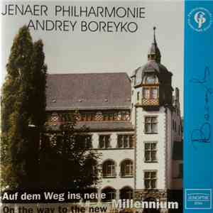 Jenaer Philharmonie, Andrey Boreyko - Auf Dem Weg Ins Neue / On The Way To The New Millennium album flac