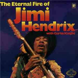 Jimi Hendrix With Curtis Knight - The Eternal Fire Of Jimi Hendrix album flac