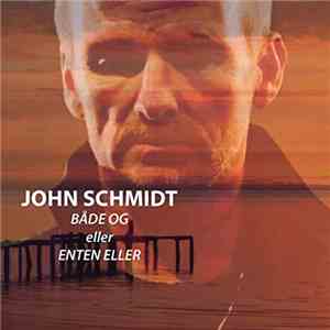 John Schmidt - Både Og eller Enten Eller album flac