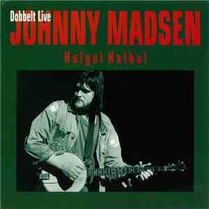 Johnny Madsen - Halgal Halbal - Dobbelt Live album flac