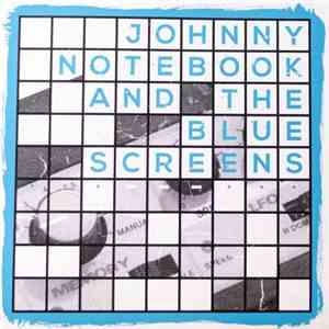 Johnny Notebook And The Blue Screens - Johnny Notebook And The Blue Screens album flac