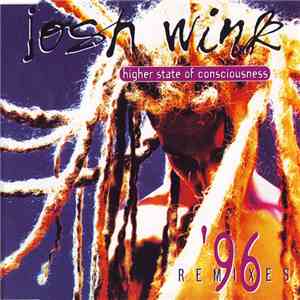 Josh Wink - Higher State Of Consciousness ('96 Remixes) album flac