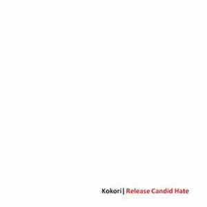 Kokori - Release Candid Hate album flac