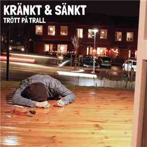 Kränkt & Sänkt - Trött På Trall album flac