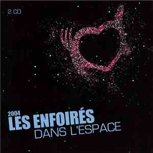 Les Enfoirés - 2004 - Les Enfoirés Dans L'Espace album flac