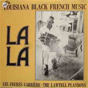 Les Freres Carrière • The Lawtell Playboys - La La Louisiana Black French Music album flac