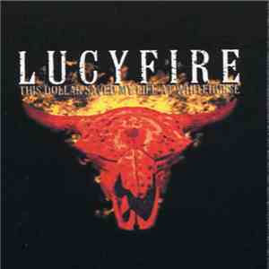 Lucyfire - This Dollar Saved My Life At Whitehorse album flac