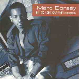 Marc Dorsey - All I Do / Tell Your Man (He's Gotta Go) album flac