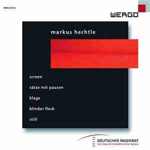 Markus Hechtle - Screen - Sätze Mit Pausen - Klage - Blinder Fleck - Still album flac