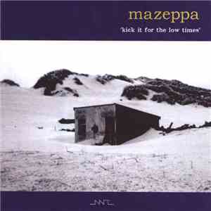 Mazeppa - Kick It For The Low Times album flac