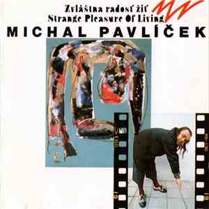 Michal Pavlíček - Zvláštna Radosť Žiť / Strange Pleasure Of Living album flac