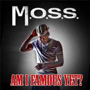 Moss - Am I Famous Yet? (Mixtape) album flac