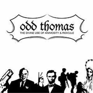 Odd Thomas - The Divine Use Of Animosity And Ridicule album flac