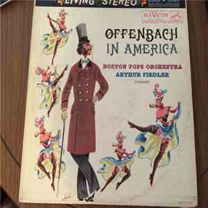 Offenbach, The Boston Pops Orchestra, Arthur Fiedler - Offenbach In America album flac