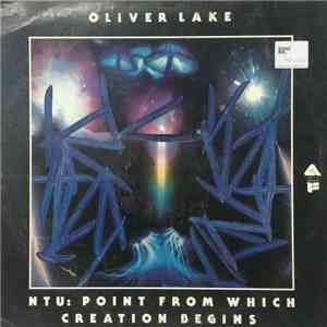 Oliver Lake - NTU: Point From Which Creation Begins album flac