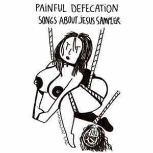 Painful Defecation - Songs About Jesus Sampler album flac