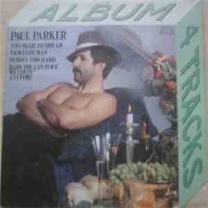 Paul Parker - Too Much To Dream / Travelin' Man / Pushin Too Hard / Baby You Can Have My Lovin' Anytime album flac