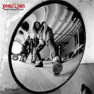 Pearl Jam - Rearviewmirror (Greatest Hits 1991-2003) album flac